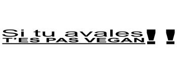 Si tu avales t\'es pas vegan