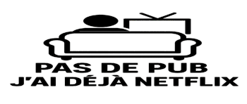 Pas de pub j’ai déjà Netflix