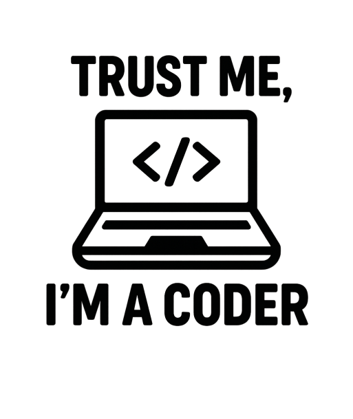 Trust me, i m a coder