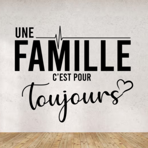 Sticker vinyle 'Une famille c'est pour toujours' pour décoration intérieure