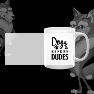 Mug "Dogs Before Dudes"